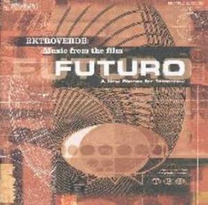 Ektroverde - Music from the Film Futuro: A New Stance for Tomorrow CD (album) cover