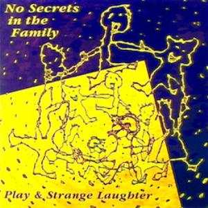 No Secrets In The Family Play & Strange Laughter album cover