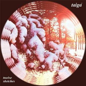 Taiga - Twelve Sketches CD (album) cover