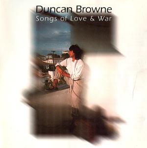 Duncan Browne - Songs of Love & War CD (album) cover