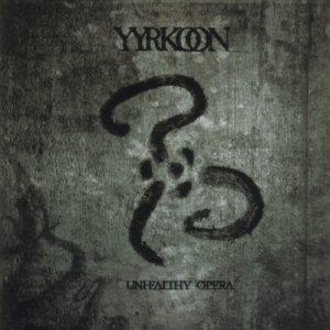 Yyrkoon Unhealthy Opera album cover