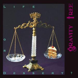 Gravity Tree - Life or Dessert? CD (album) cover