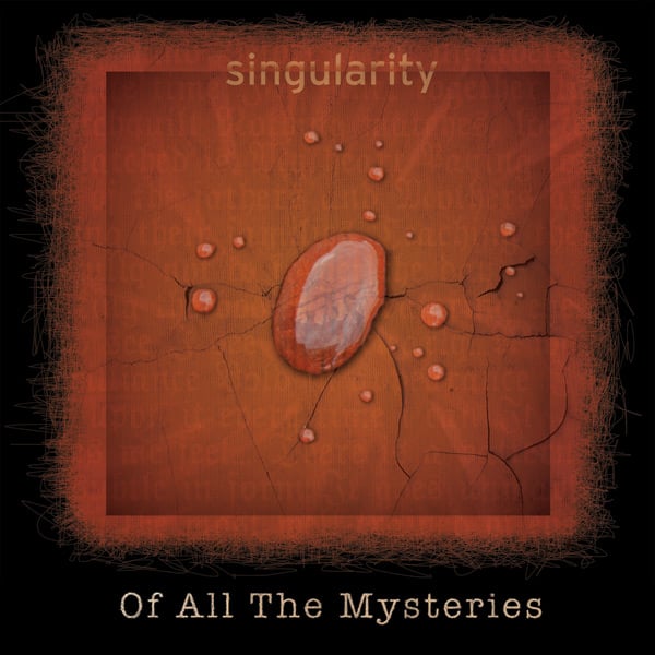 Singularity - Of All The Mysteries CD (album) cover