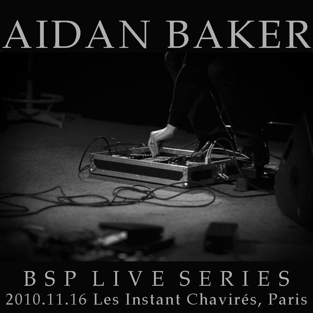 Aidan Baker - BSP Live Series - 2010.11.16, Paris CD (album) cover