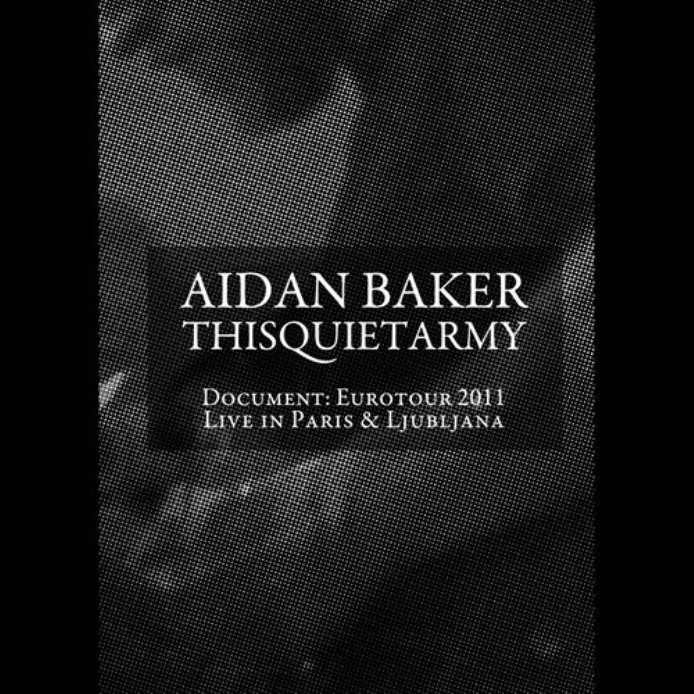 Aidan Baker - Aidan Baker & thisquietarmy: Document: Eurotour 2011 - Live in Paris & Ljubljana CD (album) cover