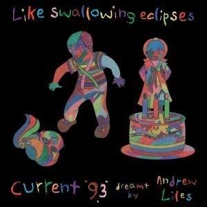 Current 93 - Like Swallowing Eclipses (Current 93 As Dreamt By Andrew Liles) CD (album) cover