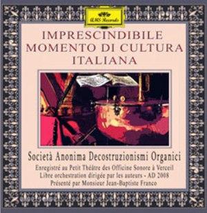 The Societ Anonima Decostruzionismi Organici - Imprescindibile Momento Di Cultura Italiana CD (album) cover
