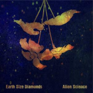 Earth Size Diamonds Alien Science album cover