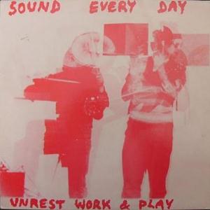 Unrest Work & Play Sound Every Day album cover