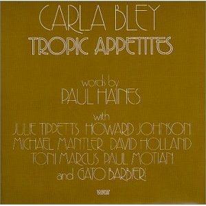Carla Bley - Tropic Appetites CD (album) cover