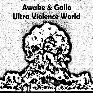 Awake & Gallo - Ultra Violence World CD (album) cover