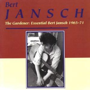 Bert Jansch - The Gardener: Essential Bert Jansch 1965 - 1971 CD (album) cover