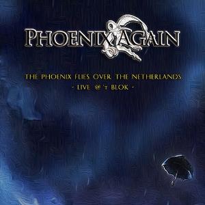 Phoenix Again - The Phoenix Flies over the Netherlands - Live @ 't Blok CD (album) cover