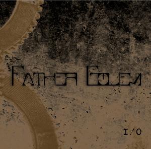 Father Golem - I / O CD (album) cover