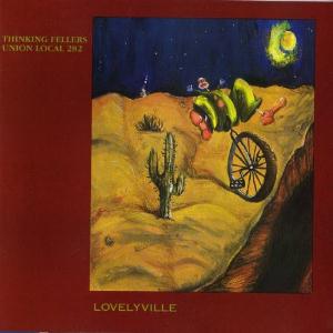 Thinking Fellers Union Local 282 - Lovelyville CD (album) cover
