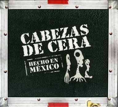 Cabezas De Cera - Hecho En Mxico CD (album) cover