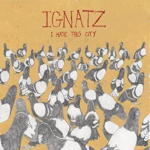 Ignatz - I Hate This City  CD (album) cover