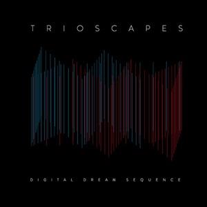 Trioscapes - Digital Dream Sequence CD (album) cover