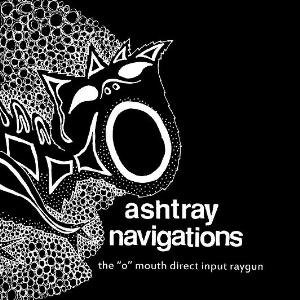 Ashtray Navigations The O Mouth Direct Input Raygun album cover