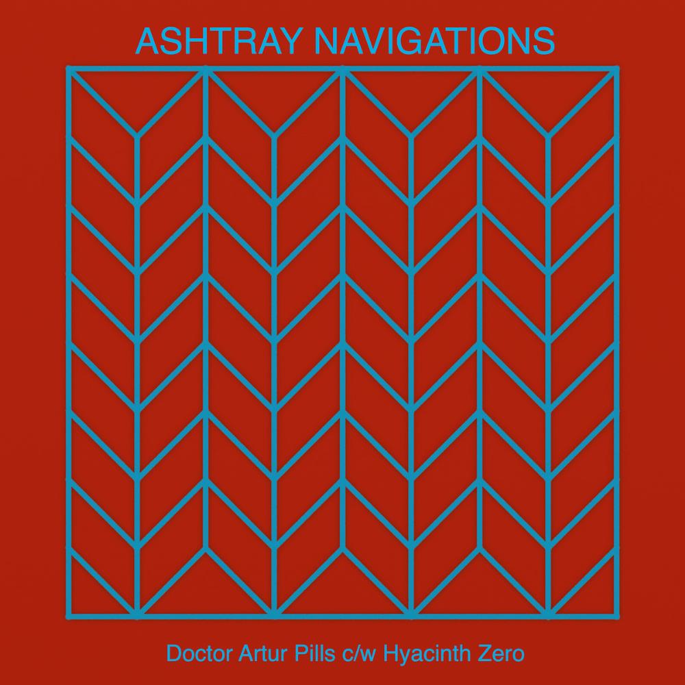 Ashtray Navigations Doctor Artur Pills c/w Hyacinth Zero album cover