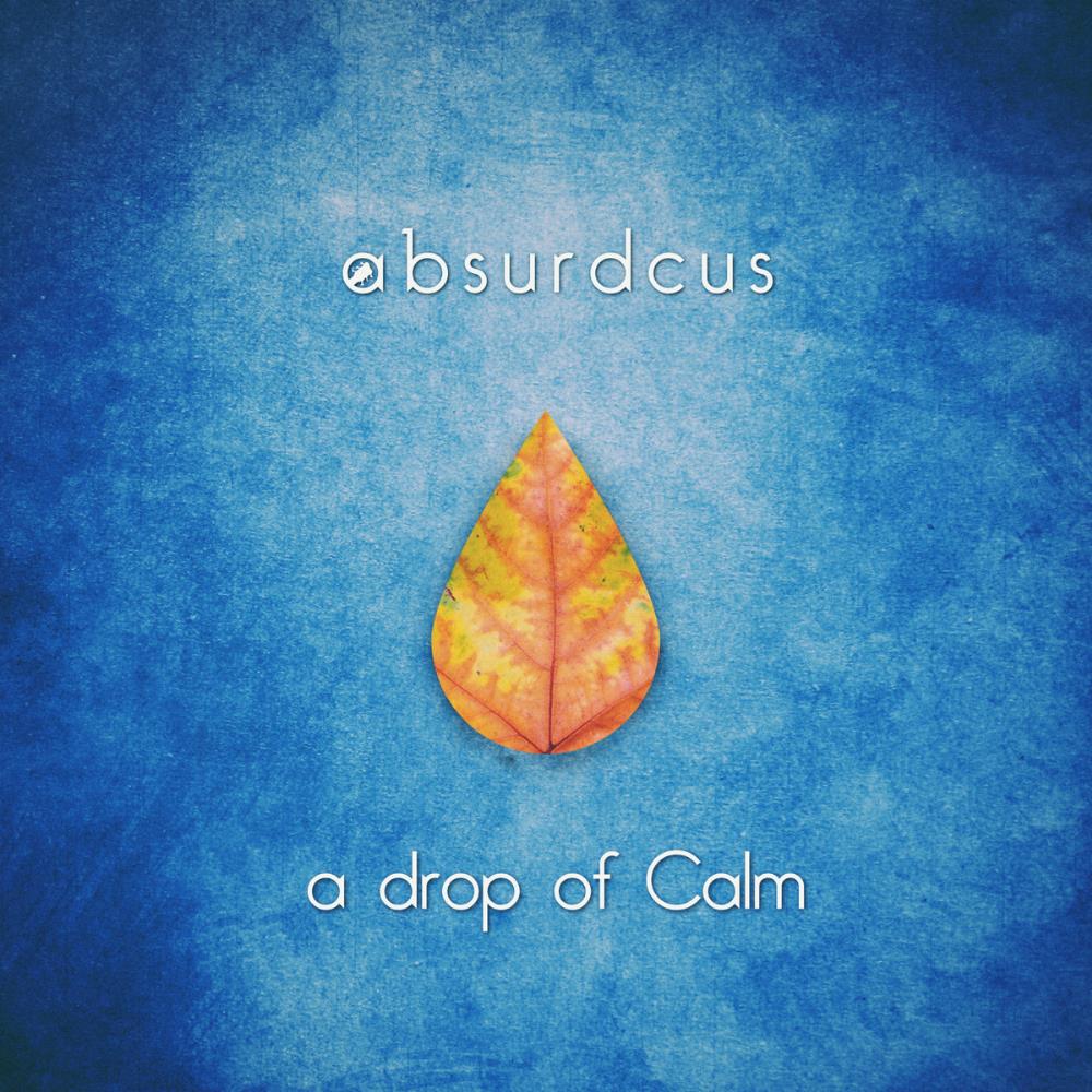 absurdcus - A Drop of Calm CD (album) cover