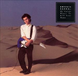 Dweezil Zappa My Guitar Wants to Kill Your Mama album cover