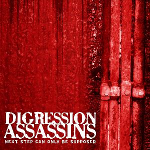 Digression Assassins - Next Step Can Only Be Supposed CD (album) cover