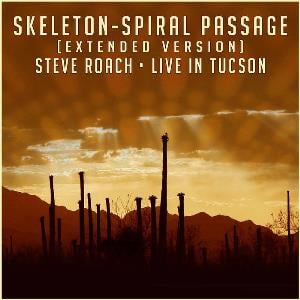 Steve Roach - Skeleton - Spiral Passage (Extended Version - Live In Tucson 02-14-15) CD (album) cover
