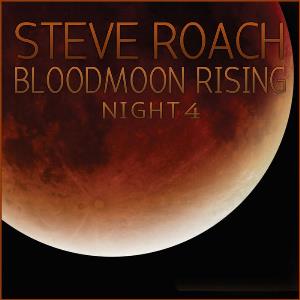Steve Roach Bloodmoon Rising - Night 4 album cover