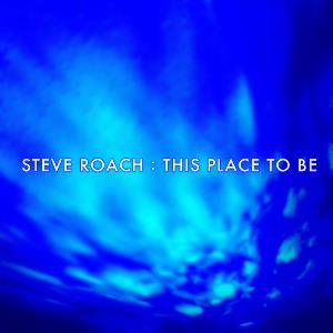 Steve Roach This Place To Be album cover