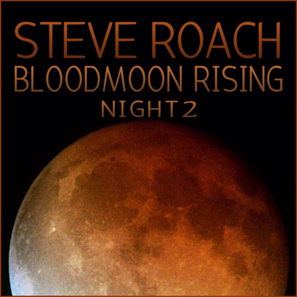 Steve Roach Bloodmoon Rising - Night 2 album cover