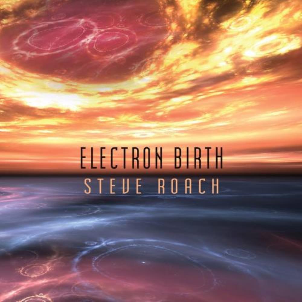 Steve Roach - Electron Birth CD (album) cover