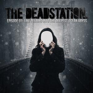 The Deadstation. - Episode 01: Like Peering into the Deepest Ocean Abyss. CD (album) cover