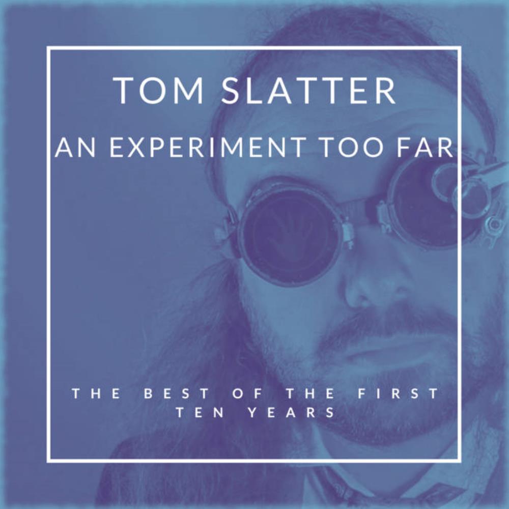 Tom Slatter An Experiment Too Far: The Best of the First Ten Years album cover