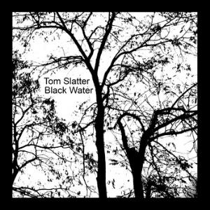 Tom Slatter Black Water album cover