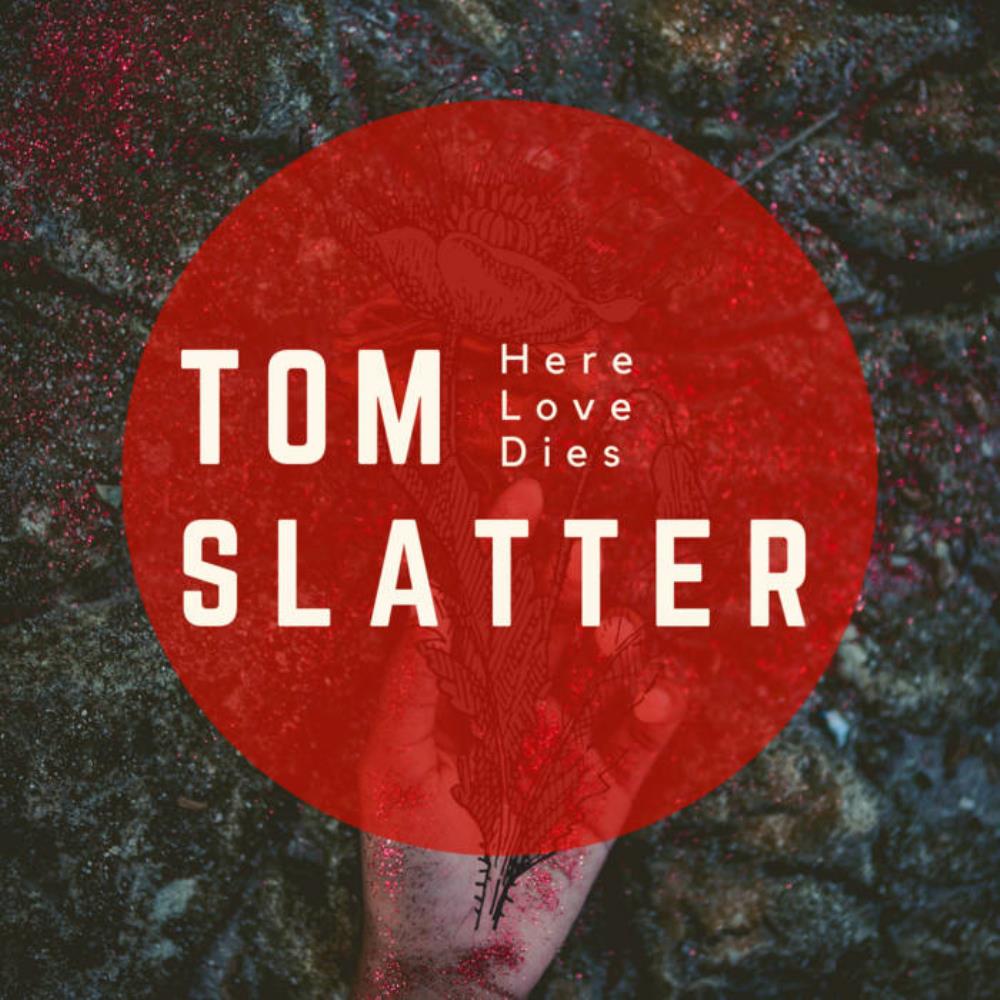 Tom Slatter - Here Love Dies CD (album) cover