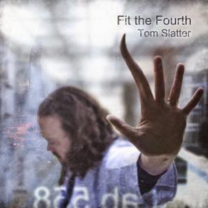 Tom Slatter Fit the Fourth album cover