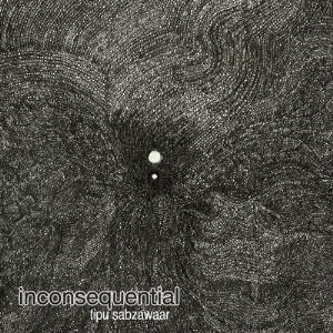 Tipu Sabzawaar - Inconsequential CD (album) cover