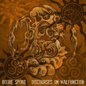 Rogue Spore Discourses In Malfunction  album cover