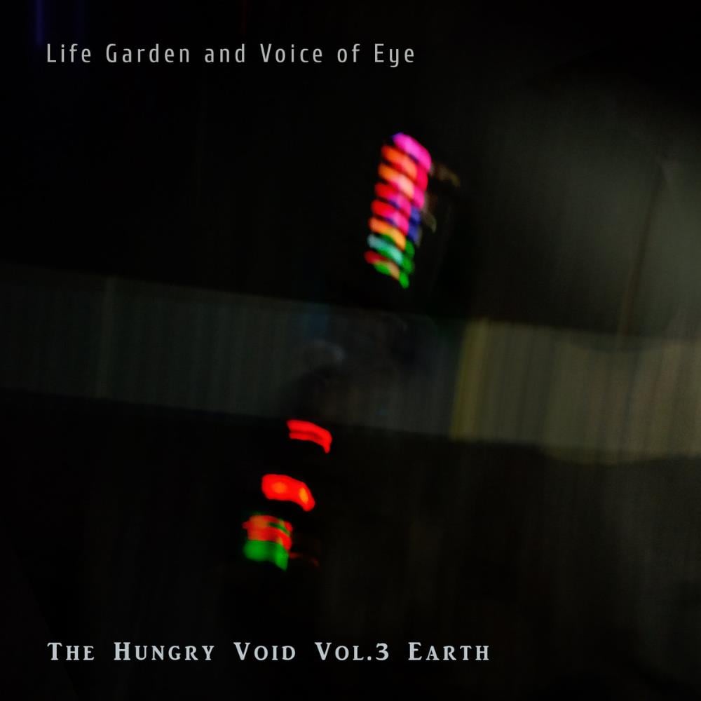 Voice of Eye - The Hungry Void Vol. 3 Earth (collaboration with Life Garden) CD (album) cover