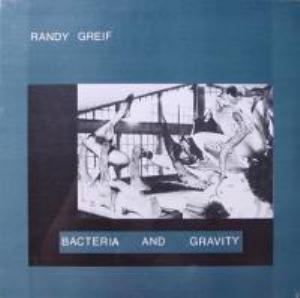 Randy Greif -  Bacteria And Gravity  CD (album) cover