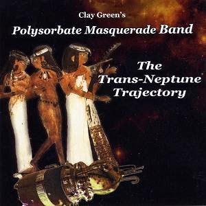 Clay Green's Polysorbate Masquerade Band - The Trans-Neptune Trajectory CD (album) cover