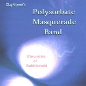 Clay Green's Polysorbate Masquerade Band - Chronicles of Bubbledroid CD (album) cover