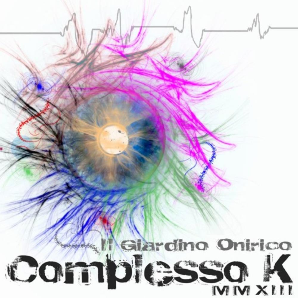 Il Giardino Onirico - Complesso K - MMXIII CD (album) cover