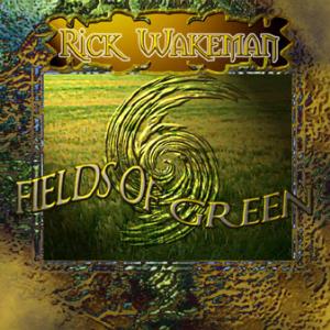 Rick Wakeman - Fields of Green CD (album) cover