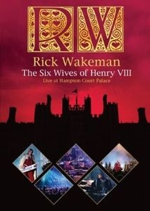 Rick Wakeman - The Six Wives Of Henry VIII - Live At Hampton Court Palace (DVD) CD (album) cover
