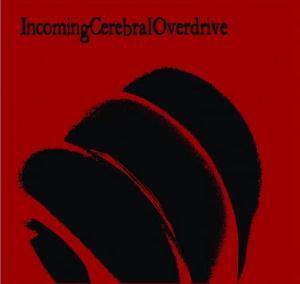 Incoming Cerebral Overdrive - Incoming Cerebral Overdrive CD (album) cover