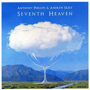 Anthony Phillips - Anthony Phillips & Andrew Skeet: Seventh Heaven CD (album) cover