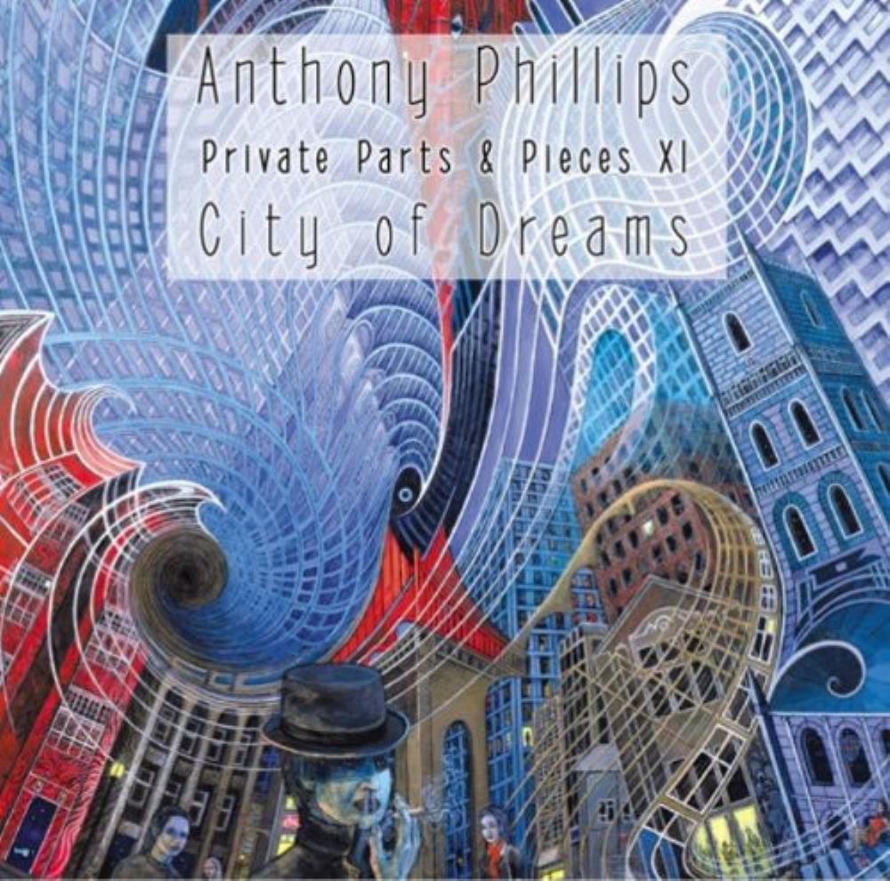 Anthony Phillips - Private Parts & Pieces XI - City of Dreams CD (album) cover