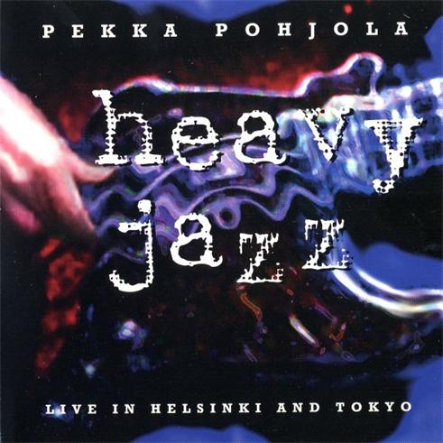 Pekka Pohjola - Heavy Jazz - Live in Helsinki and Tokyo  CD (album) cover